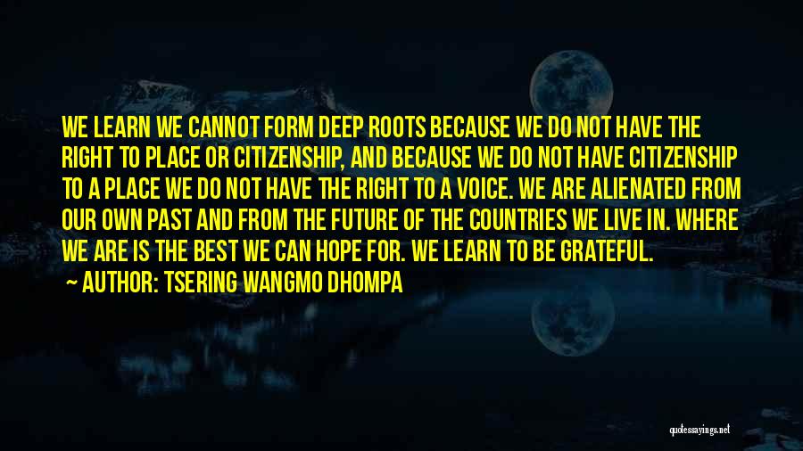 Do Not Live In The Future Quotes By Tsering Wangmo Dhompa