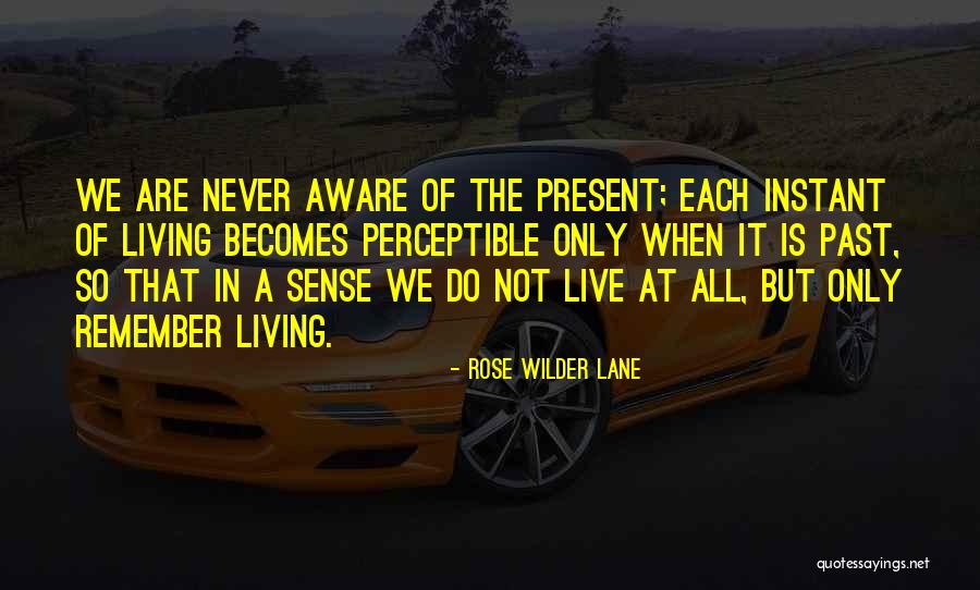 Do Not Live In The Past Quotes By Rose Wilder Lane Do Not Live In The Past Quotes By Rose Wilder Lane