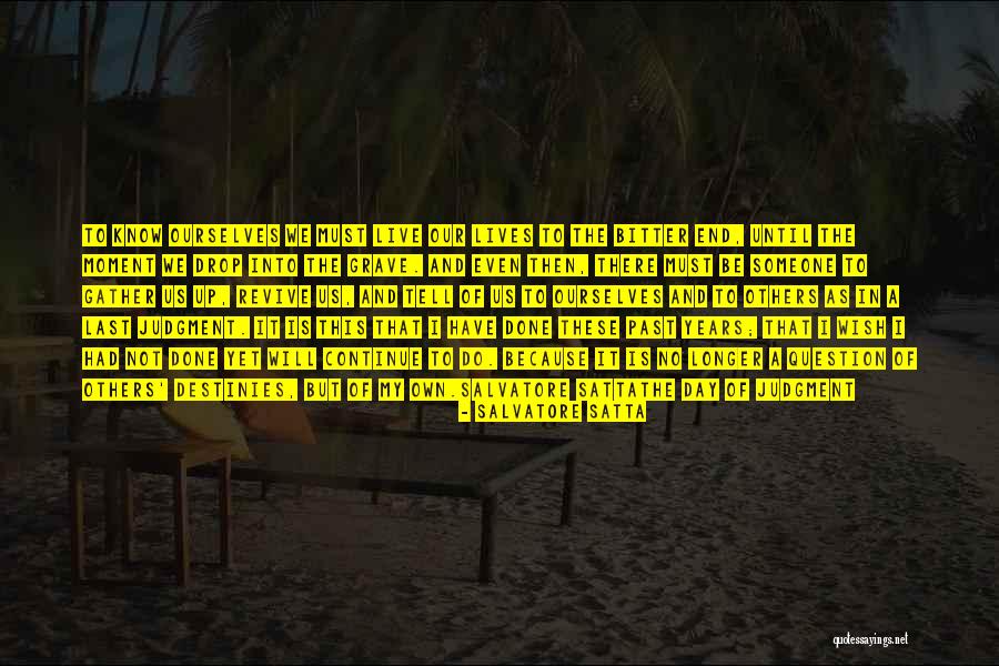 Do Not Live In The Past Quotes By Salvatore Satta Do Not Live In The Past Quotes By Salvatore Satta