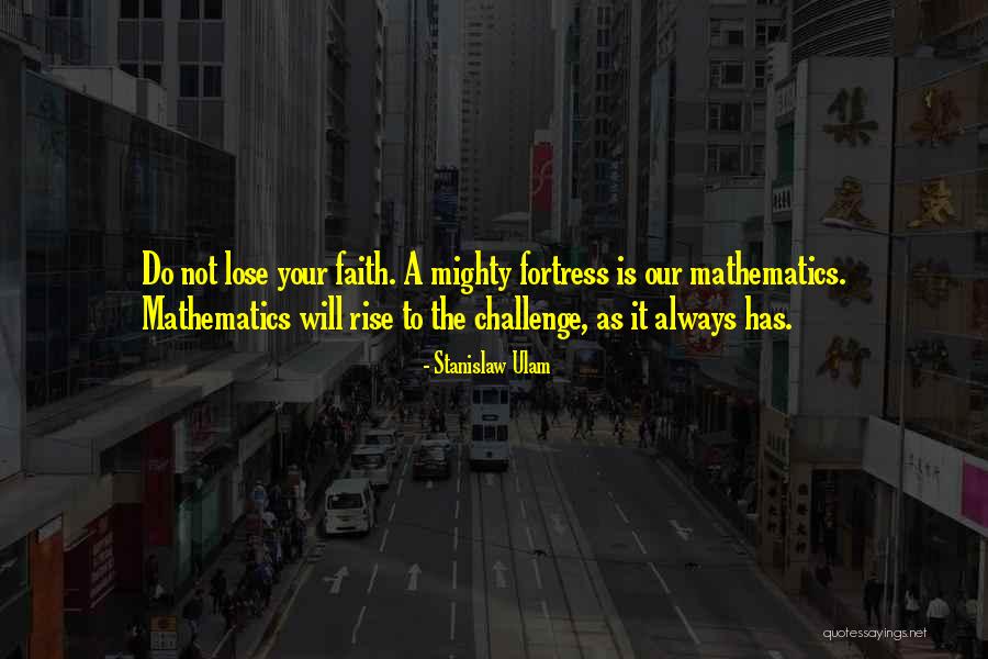 Do Not Lose Faith Quotes By Stanislaw Ulam Do Not Lose Faith Quotes By Stanislaw Ulam
