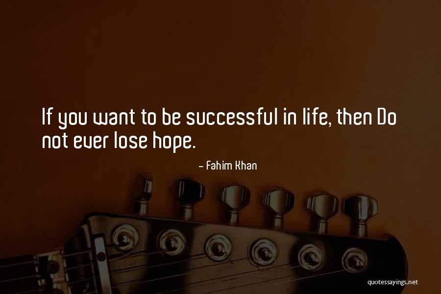 Do Not Lose Hope Quotes By Fahim Khan Do Not Lose Hope Quotes By Fahim Khan