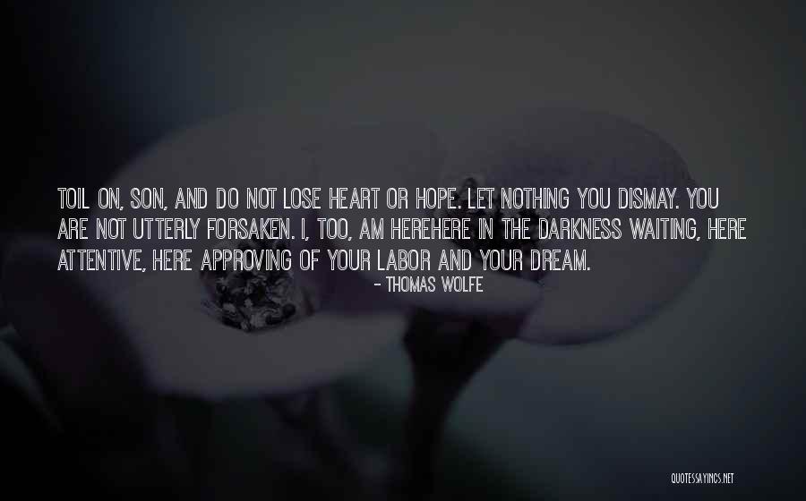 Do Not Lose Hope Quotes By Thomas Wolfe Do Not Lose Hope Quotes By Thomas Wolfe