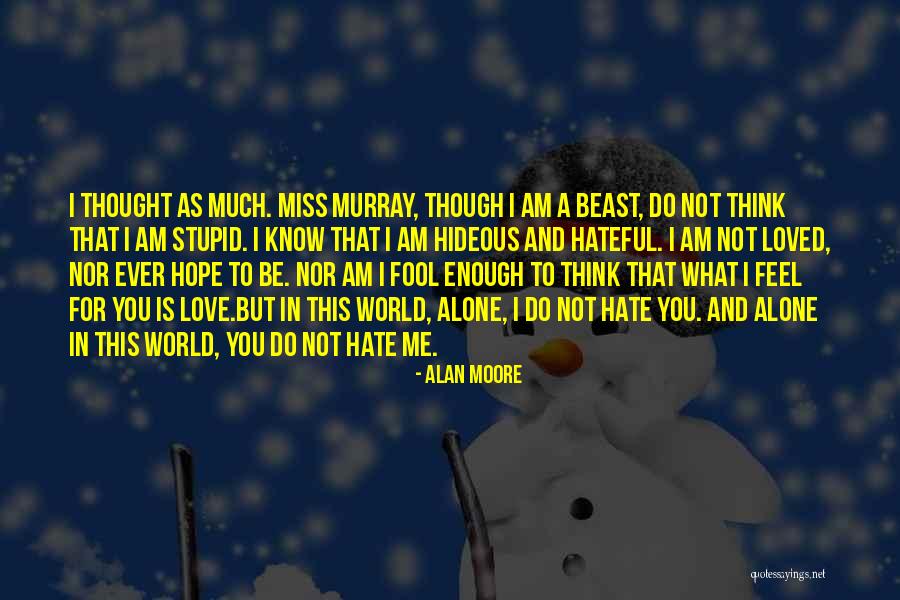 Do Not Miss Me Quotes By Alan Moore Do Not Miss Me Quotes By Alan Moore