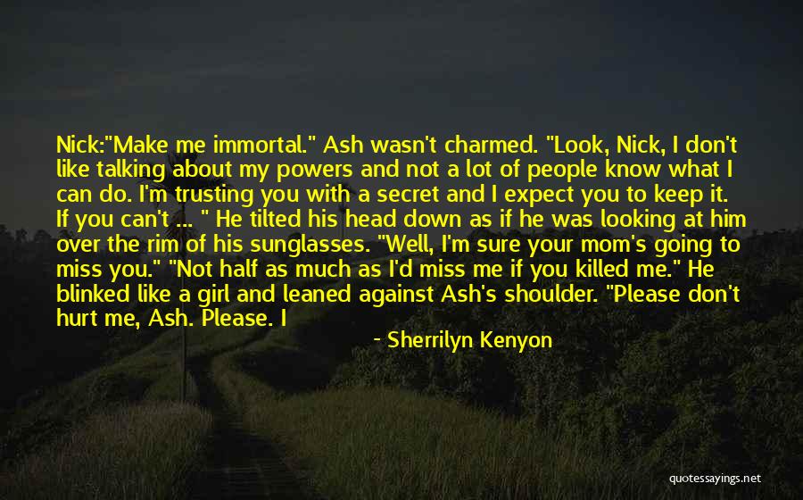 Do Not Miss Me Quotes By Sherrilyn Kenyon Do Not Miss Me Quotes By Sherrilyn Kenyon