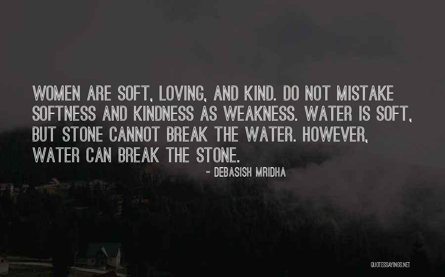 Do Not Mistake My Kindness For Weakness Quotes By Debasish Mridha Do Not Mistake My Kindness For Weakness Quotes By Debasish Mridha