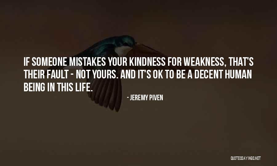 Do Not Mistake My Kindness For Weakness Quotes By Jeremy Piven