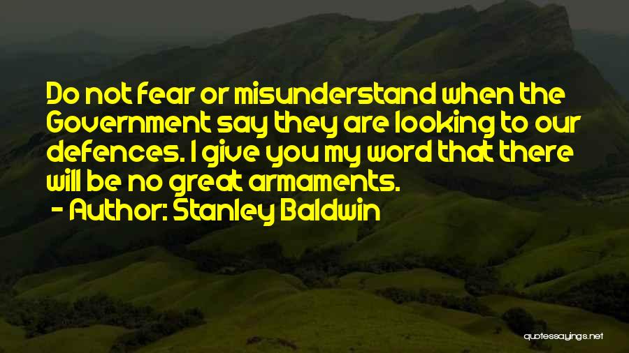 Do Not Misunderstand Quotes By Stanley Baldwin