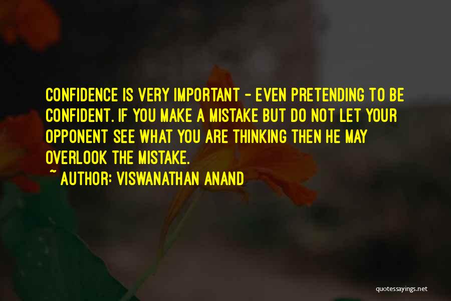 Do Not Overlook Quotes By Viswanathan Anand