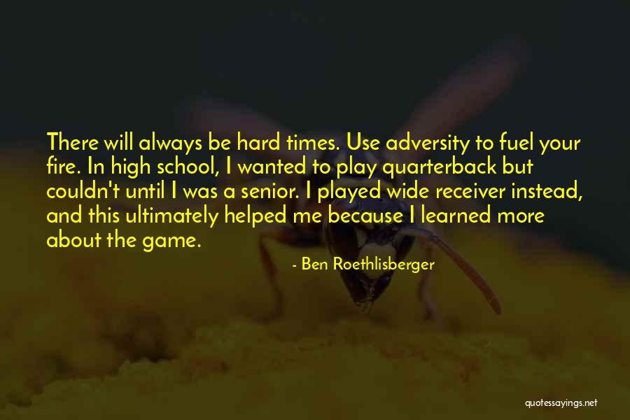 Do Not Play With Fire Quotes By Ben Roethlisberger