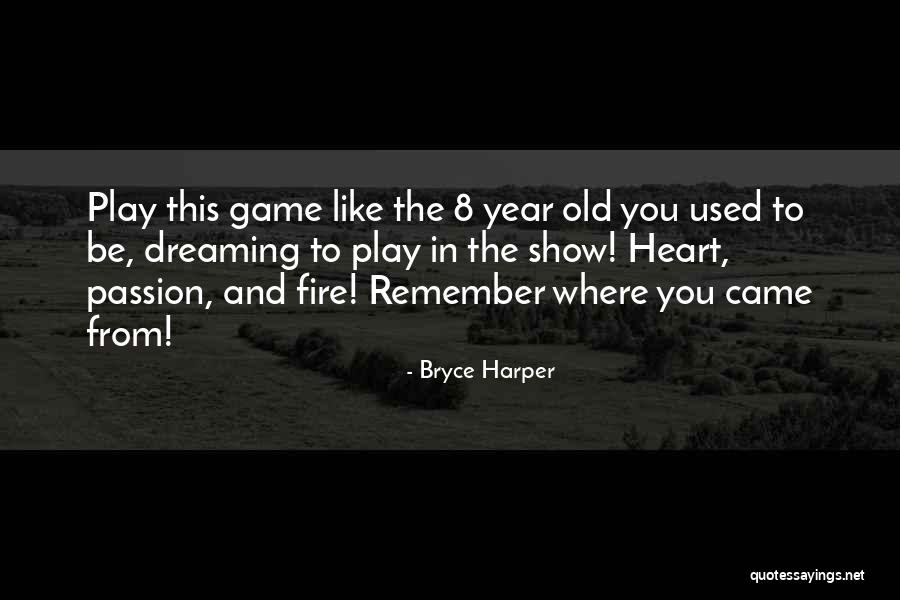 Do Not Play With Fire Quotes By Bryce Harper