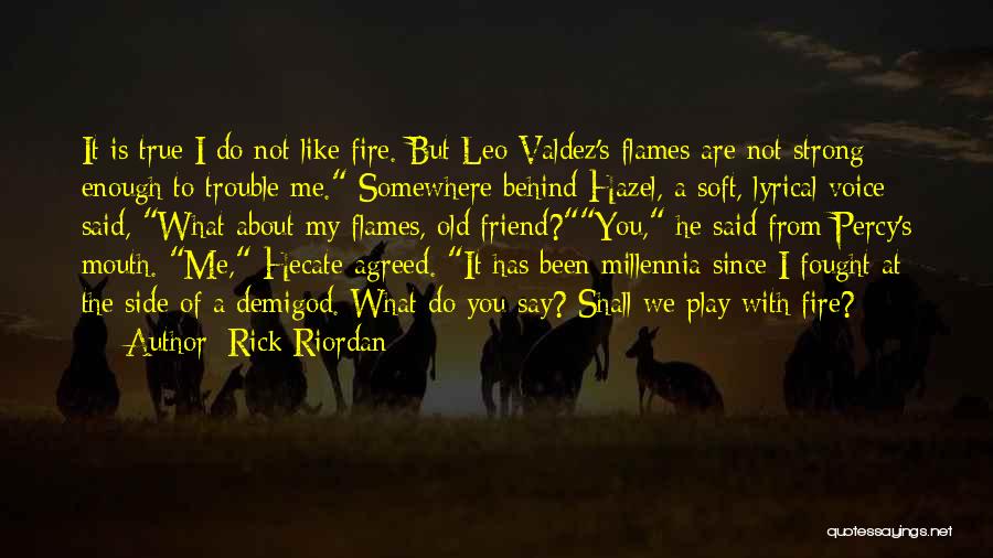 Do Not Play With Fire Quotes By Rick Riordan