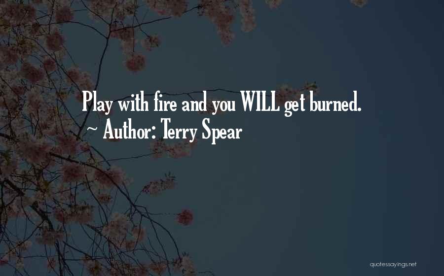 Do Not Play With Fire Quotes By Terry Spear