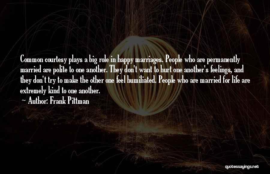Do Not Play With People's Feelings Quotes By Frank Pittman