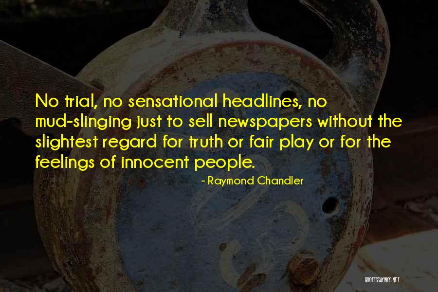 Do Not Play With People's Feelings Quotes By Raymond Chandler