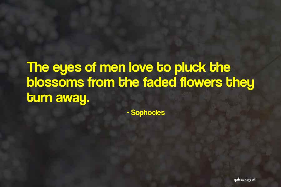 Do Not Pluck Flowers Quotes By Sophocles