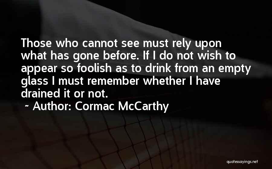 Do Not Rely Quotes By Cormac McCarthy