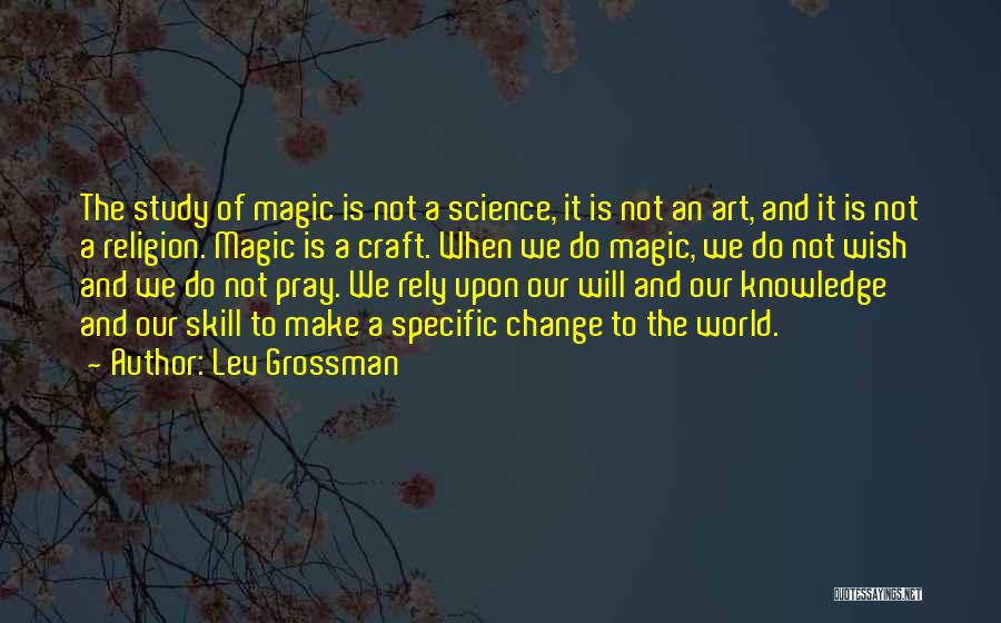 Do Not Rely Quotes By Lev Grossman