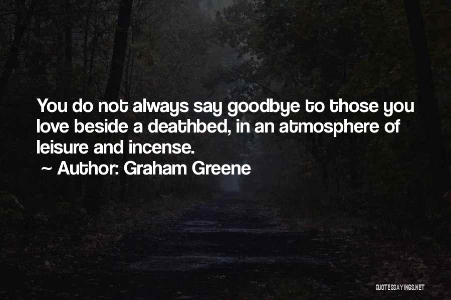 Do Not Say Goodbye Quotes By Graham Greene