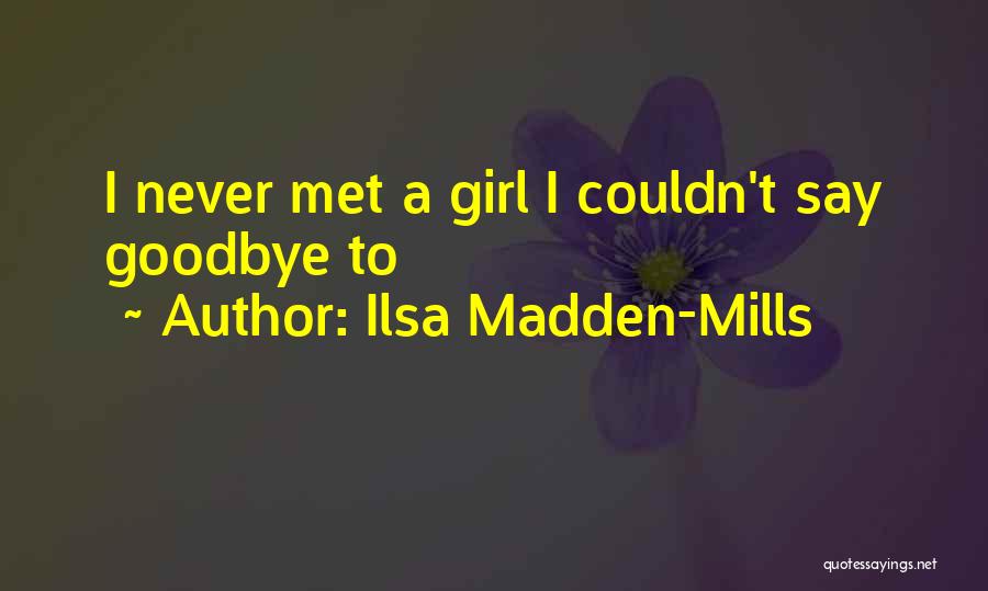 Do Not Say Goodbye Quotes By Ilsa Madden-Mills