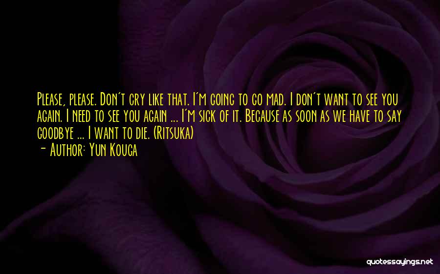 Do Not Say Goodbye Quotes By Yun Kouga