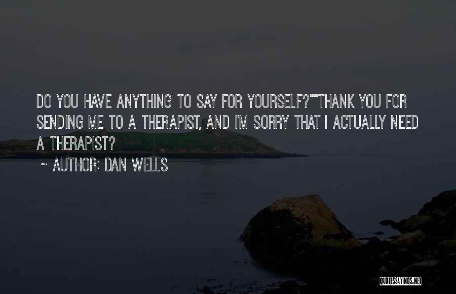 Do Not Say Sorry Quotes By Dan Wells