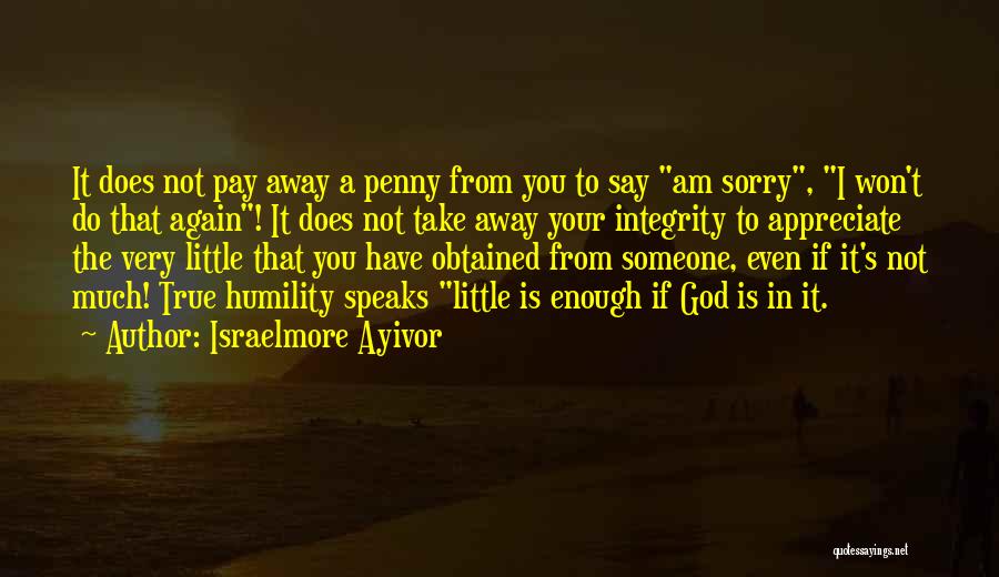 Do Not Say Sorry Quotes By Israelmore Ayivor