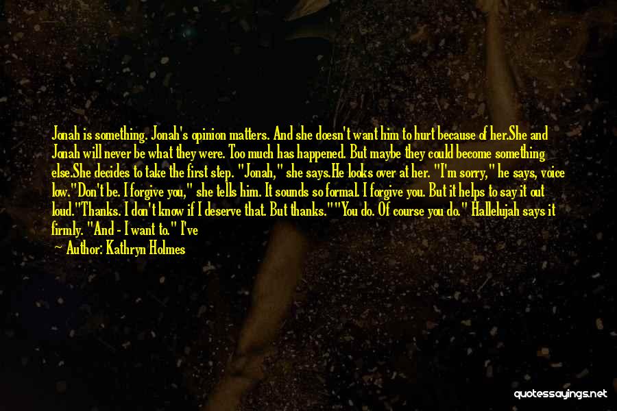 Do Not Say Sorry Quotes By Kathryn Holmes