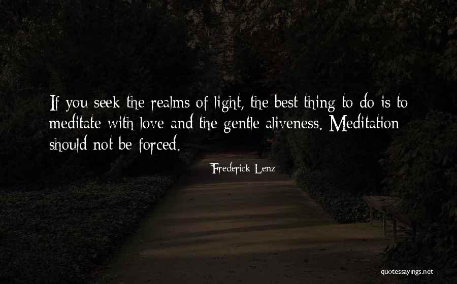 Do Not Seek Love Quotes By Frederick Lenz Do Not Seek Love Quotes By Frederick Lenz
