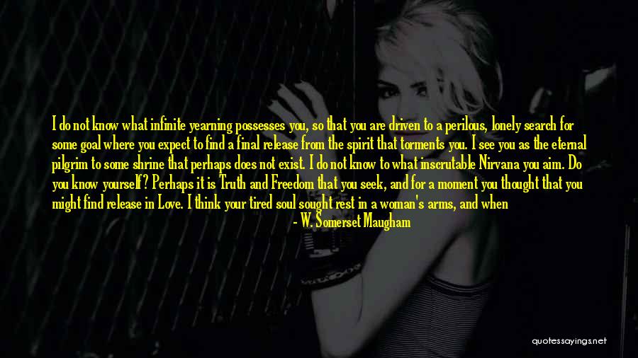 Do Not Seek Love Quotes By W. Somerset Maugham Do Not Seek Love Quotes By W. Somerset Maugham
