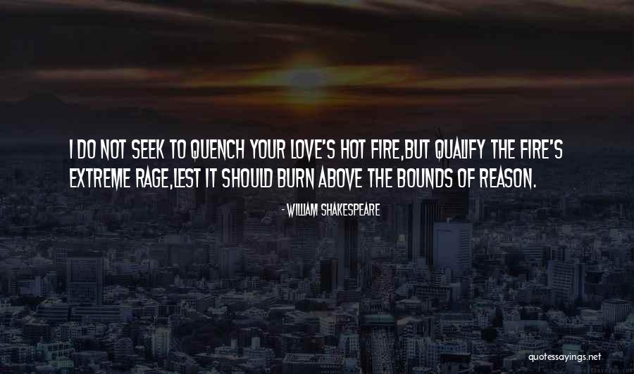 Do Not Seek Love Quotes By William Shakespeare Do Not Seek Love Quotes By William Shakespeare