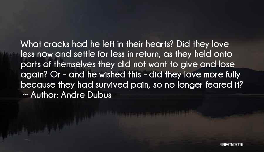 Do Not Settle Love Quotes By Andre Dubus