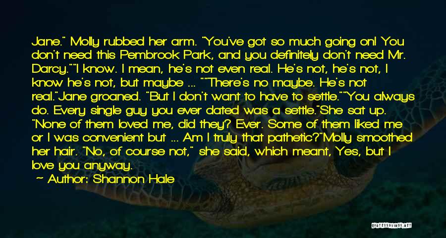 Do Not Settle Love Quotes By Shannon Hale