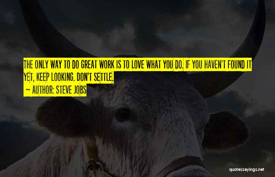 Do Not Settle Love Quotes By Steve Jobs