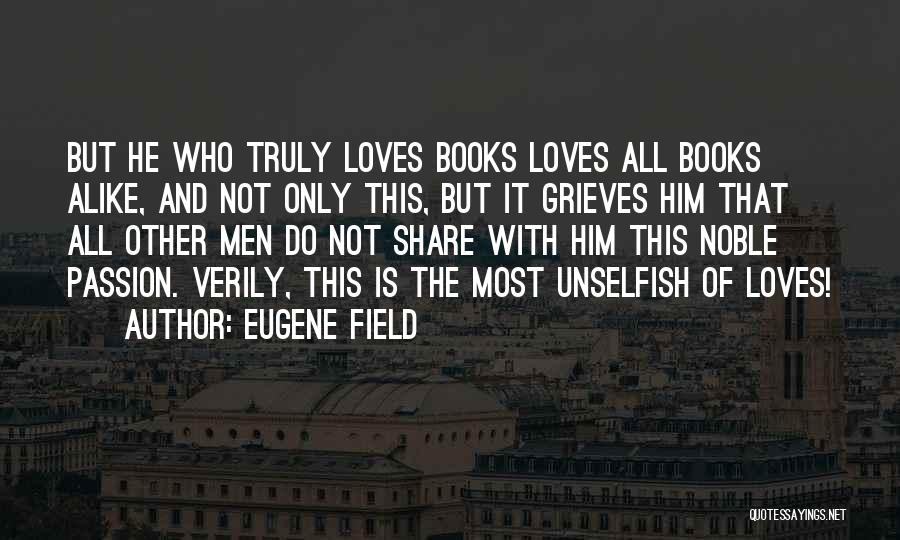 Do Not Share Quotes By Eugene Field