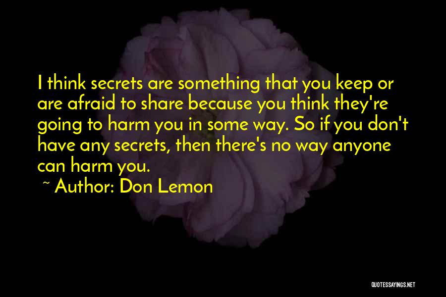 Do Not Share Secrets Quotes By Don Lemon