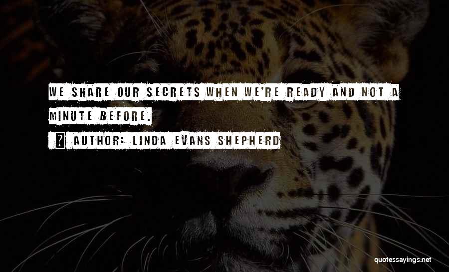 Do Not Share Secrets Quotes By Linda Evans Shepherd