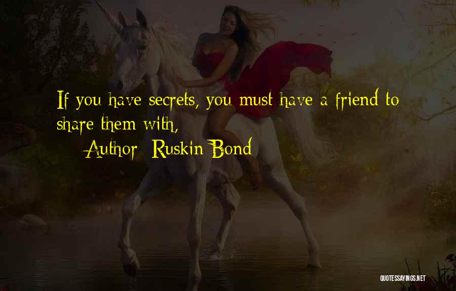 Do Not Share Secrets Quotes By Ruskin Bond