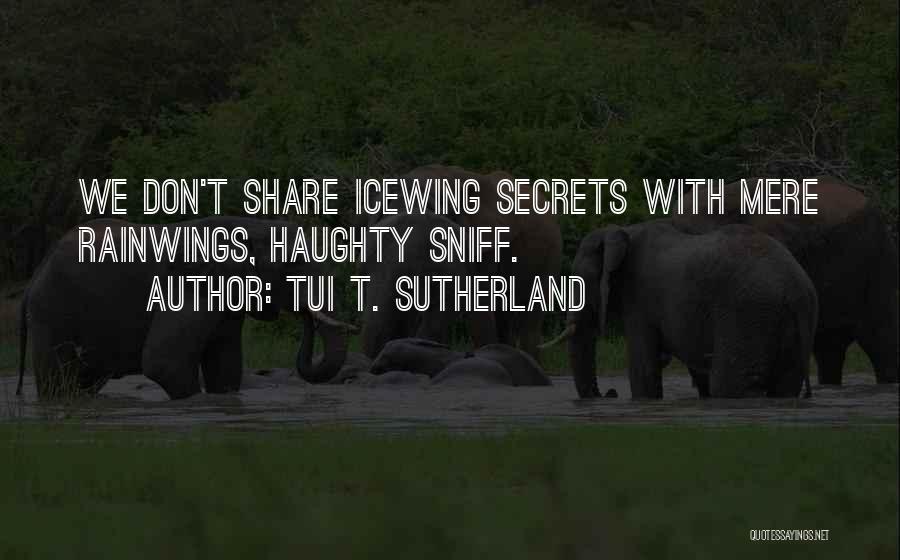 Do Not Share Secrets Quotes By Tui T. Sutherland