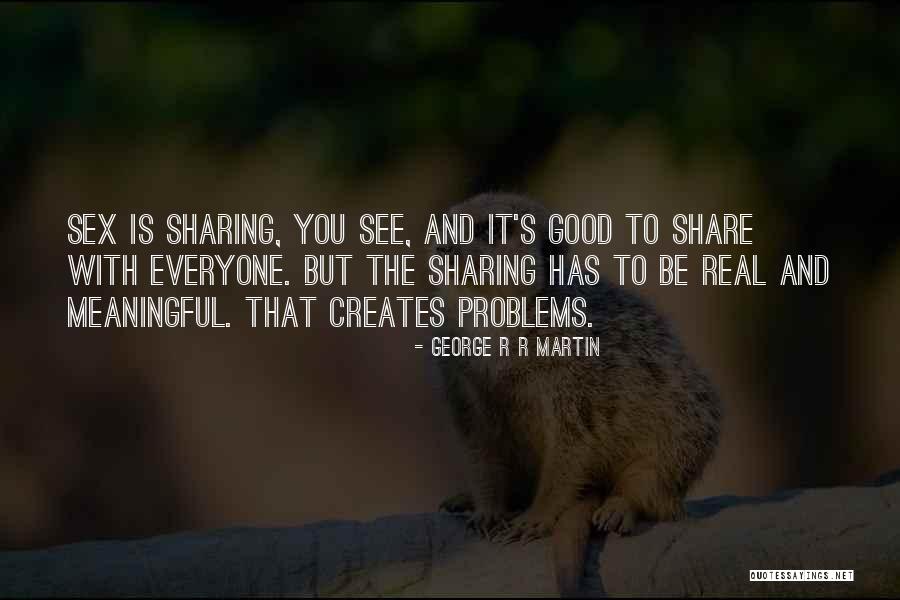 Do Not Share Your Problems Quotes By George R R Martin Do Not Share Your Problems Quotes By George R R Martin