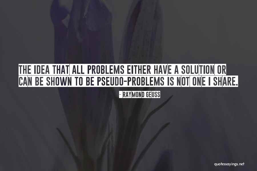 Do Not Share Your Problems With Others Quotes By Raymond Geuss Do Not Share Your Problems With Others Quotes By Raymond Geuss