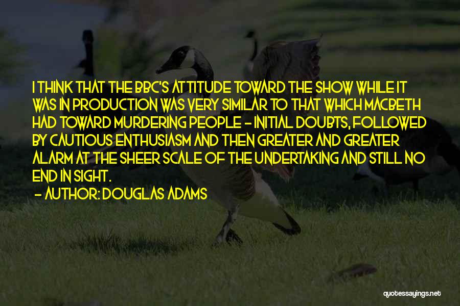 Do Not Show Me Your Attitude Quotes By Douglas Adams