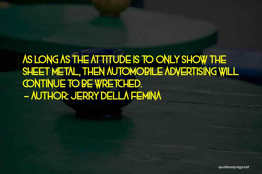 Do Not Show Me Your Attitude Quotes By Jerry Della Femina