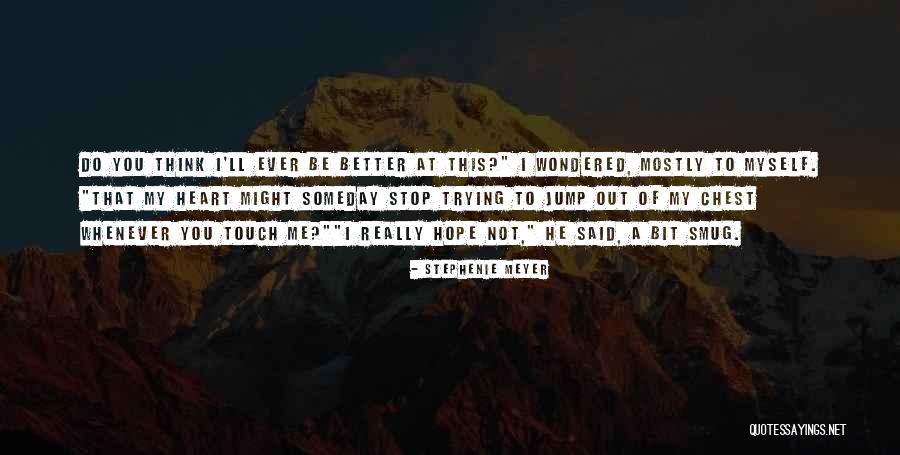 Do Not Stop Me Quotes By Stephenie Meyer Do Not Stop Me Quotes By Stephenie Meyer