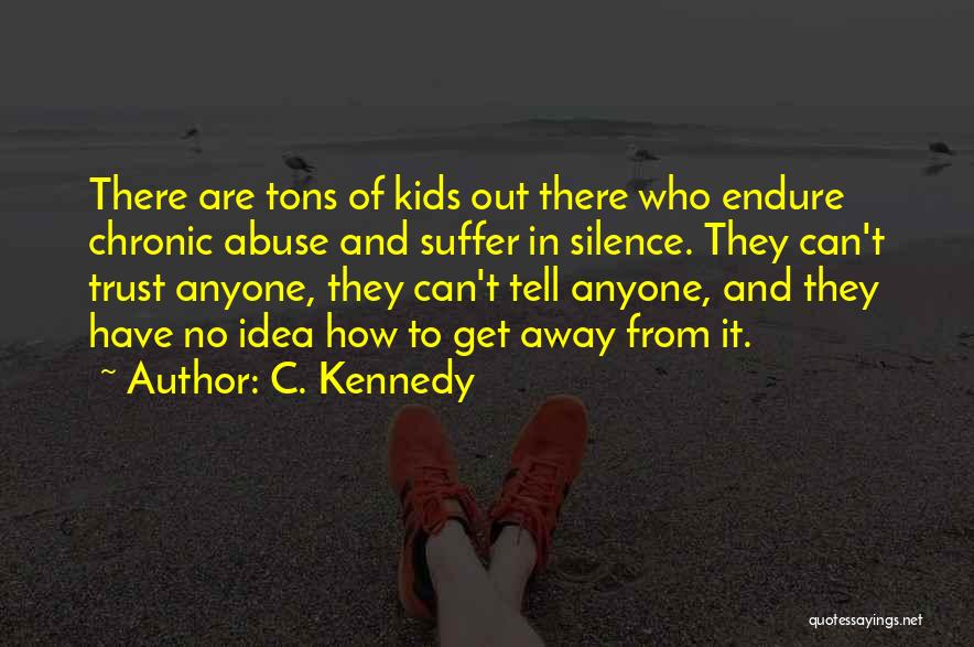 Do Not Suffer In Silence Quotes By C. Kennedy