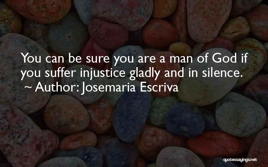 Do Not Suffer In Silence Quotes By Josemaria Escriva