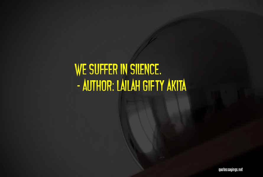 Do Not Suffer In Silence Quotes By Lailah Gifty Akita