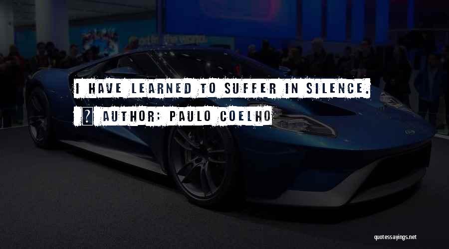 Do Not Suffer In Silence Quotes By Paulo Coelho