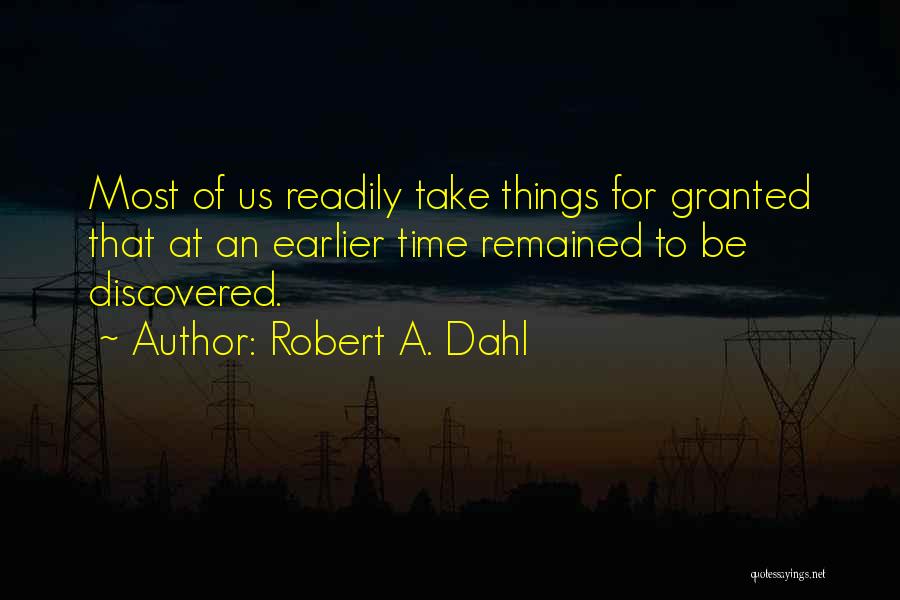 Do Not Take Her For Granted Quotes By Robert A. Dahl