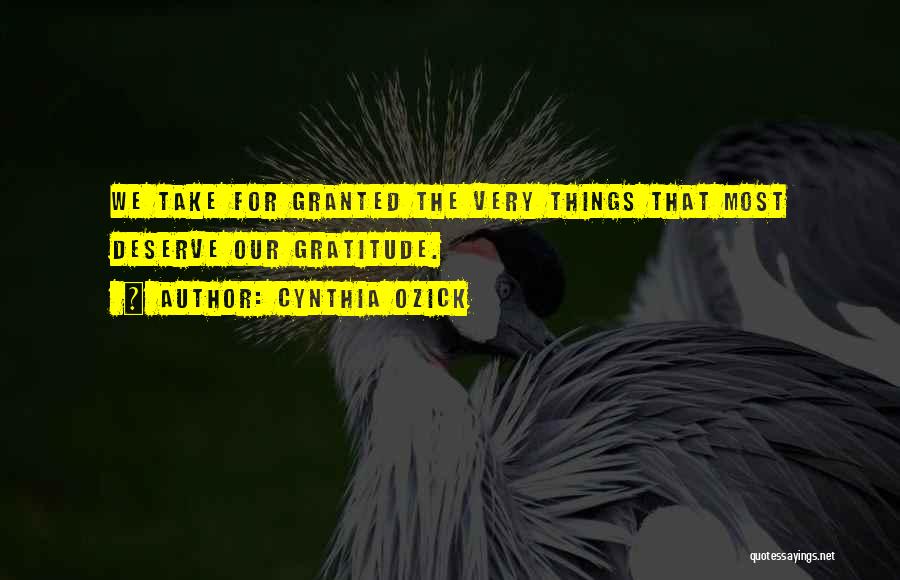 Do Not Take Me Granted Quotes By Cynthia Ozick