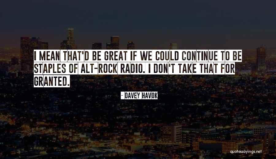 Do Not Take Me Granted Quotes By Davey Havok